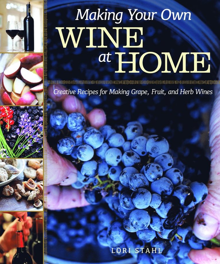 Lori Stahl - Making Your Own Wine at Home, Häftad