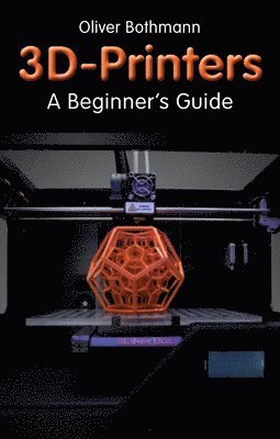 bokomslag 3D Printers: A Beginner's Guide