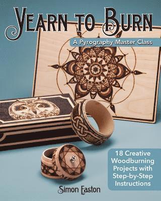 Simon Easton - Yearn to Burn: A Pyrography Master Class, Häftad