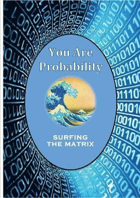 You Are Probability 1