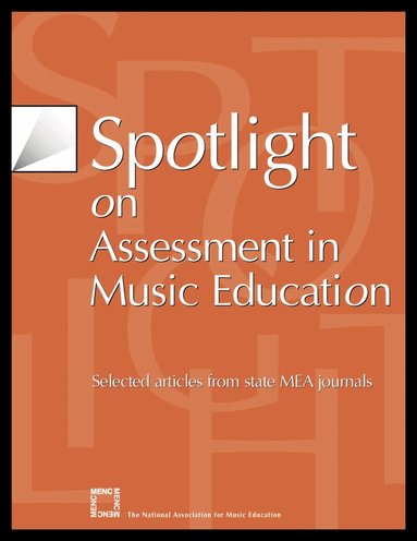 MENC: The National Association for Music Education - Spotlight on Assessment in Music Education, Häftad