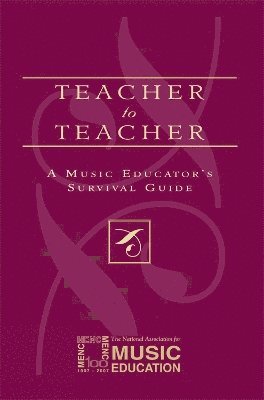 MENC: The National Association for Music Education, The National Association for Music Educa - Teacher to Teacher, Häftad