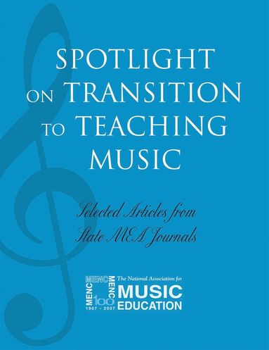 MENC: The National Association for Music Education - Spotlight on Transition to Teaching Music, Häftad