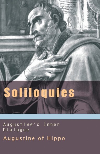 Edmund Augustine, St Augustine of Hippo, John E Rotelle - Soliloquies: Augustine's Inner Dialogue, Häftad