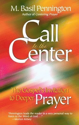 bokomslag Call to the Center: The Gospel's Invitation to Deeper Prayer