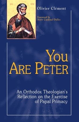 bokomslag You Are Peter: An Orthodox Theologian's Reflection on the Exercise of Papal Primacy