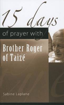 15 Days of Prayer with Brother Roger of Taize 1