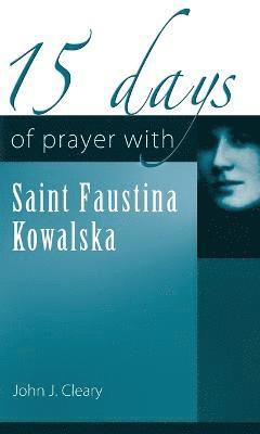John J. Cleary - 15 Days of Prayer with Saint Faustina Kowalska, Häftad