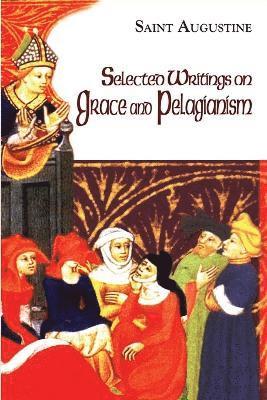 Edmund Augustine, Boniface Ramsey - Selected Writings on Grace and Pelagianism, Häftad