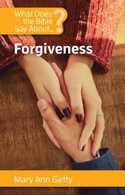 Mary Ann Getty - What Does the Bible Say about Forgiveness, Häftad