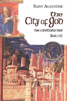 The City of God: Volume 6 The Works of St Augustine, a Translation for the 21st Century: Books 1