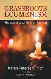 bokomslag Grassroots Ecumenism: The Way of Local Christian Reunion