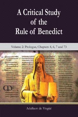 A Critical Study of the Rule of Benedict - Volume 2: Prologue, Chapters 4, 6, 7 and 73
