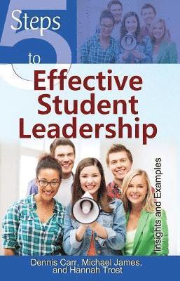 Michael James, Hannah Trost, Dennis Carr - 5 Steps to Effective Student Leadership, Häftad
