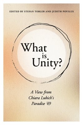 What Is Unity?: A View from Chiara Lubich's Paradise '49 1