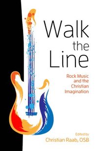 bokomslag Walk the Line: Rock Music and the Christian Imagination