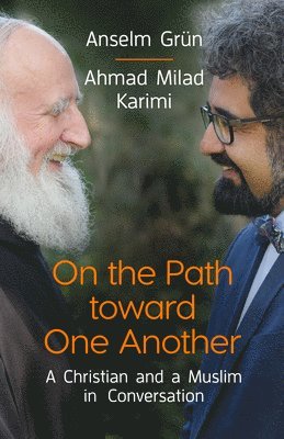 Anselm Grün, Ahmad Milad Karimi - On the Path Toward One Another, Häftad