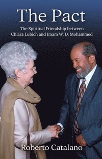 bokomslag The Pact: The Spiritual Friendship Between Chiara Lubich and Iman W.D. Mohammed