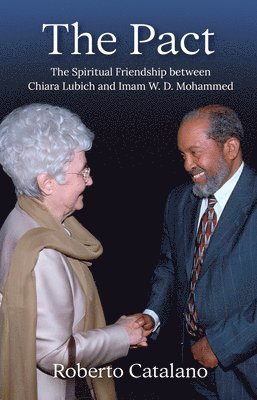 The Pact: The Spiritual Friendship Between Chiara Lubich and Iman W.D. Mohammed 1