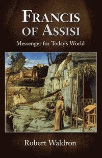 bokomslag Francis of Assisi, Messenger for Today's World