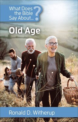 Ronald D Witherup - What Does the Bible Say about Old Age, Häftad