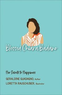 bokomslag Blessed Chiara Badano: Her Secrets to Happiness