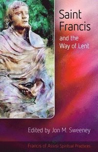 bokomslag Saint Francis and the Way of Lent