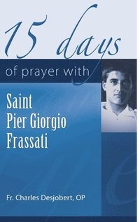 bokomslag 15 Days of Prayer with Pier Giorgio Frassati