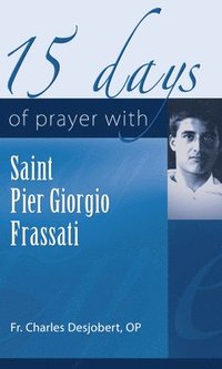 bokomslag 15 Days of Prayer with Saint Pier Giorgio Frassati