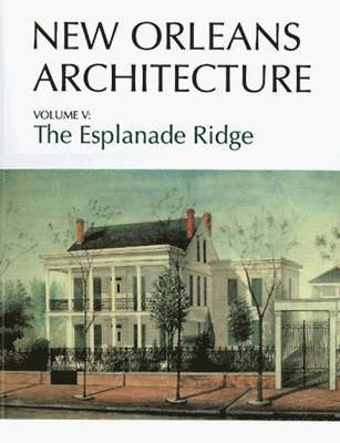 Mary Louise Christovich, Sally Evans - New Orleans Architecture: The Esplanade Ridge, Häftad