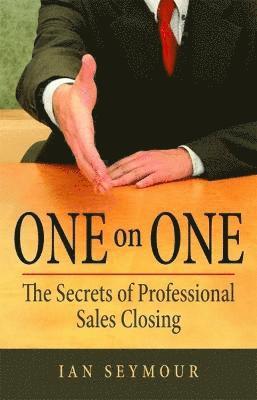 bokomslag One on One: The Secrets of Professional Sales Closing