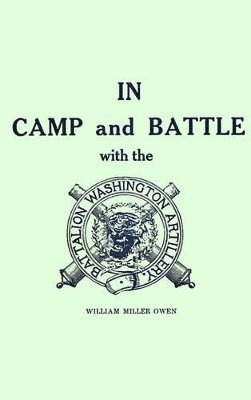 William Miller Owen - In Camp and Battle with the Washington Artillery, Häftad