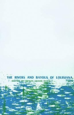 Edwin Davis, Edwin Adams Davis - Rivers and Bayous of Louisiana, The, Häftad