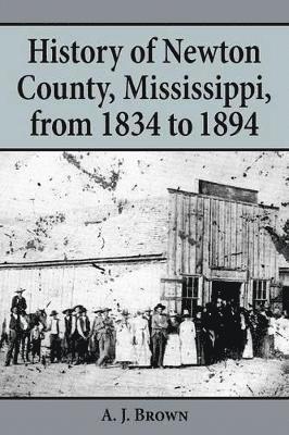 bokomslag History of Newton County, Mississippi, from 1834-1894