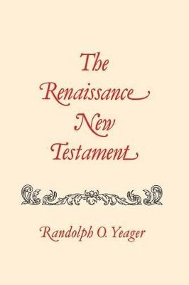 Randolph Yeager, Randolph Yaeger, Randolph O. Yeager - Renaissance New Testament, The, Häftad