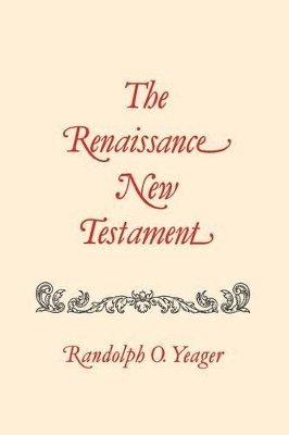 Randolph Yeager, Randolph O. Yeager, Randolph O. Yaeger - Renaissance New Testament, The, Häftad