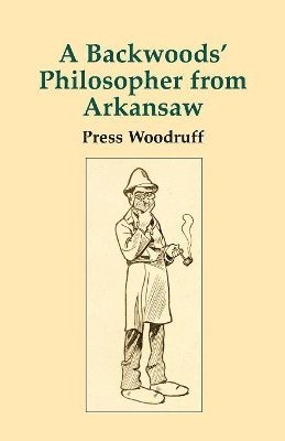 Press Woodruff - Backwoods Philosopher from Arkansas, A, Häftad