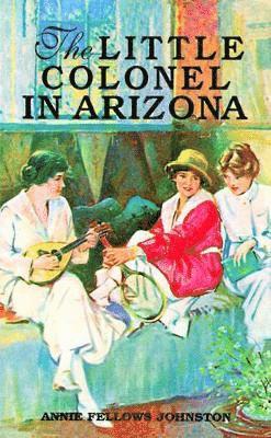 Annie Johnston - Little Colonel in Arizona, The, Häftad