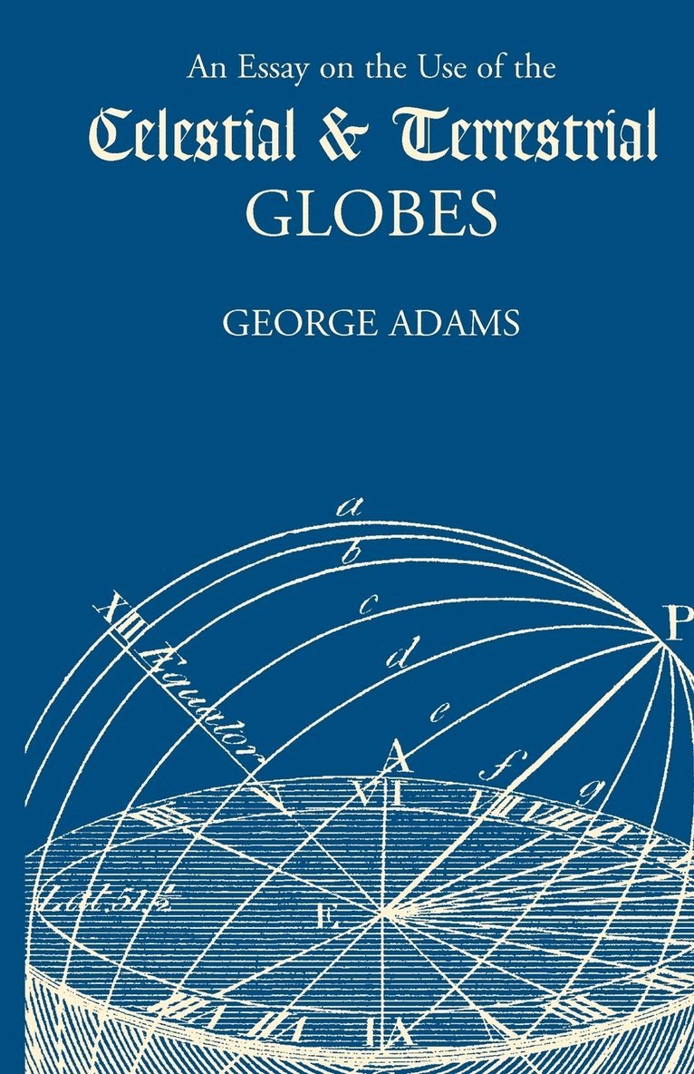 An Essay on the Use of Celestial and Terrestrial Globes