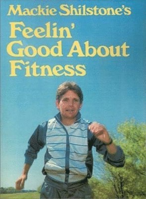 Mackie Shilstone - Mackie Shilstone's Feelin' Good about Fitness, Häftad