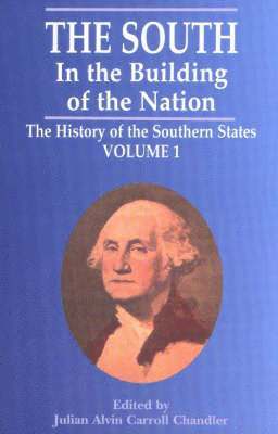 South in the Building of the Nation, Volume 1 1