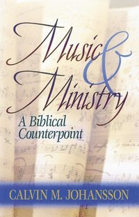 bokomslag Music and Ministry : A Biblical Counterpoint, Updated Edition