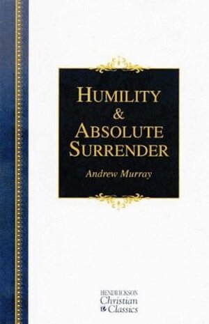 Andrew Murray - Humility and Absolute Surrender, Inbunden