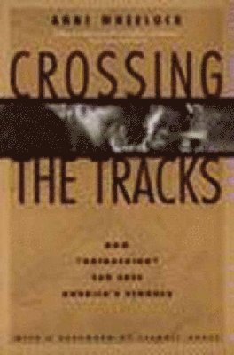 Anne Wheelock - Crossing the Tracks, Häftad