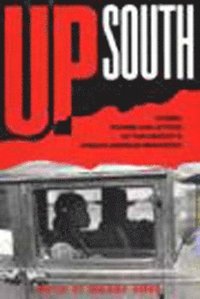 bokomslag Up South: Stories, Studies, and Letters of African American Migrations