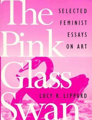 Lucy Lippard, Lucy R. Lippard - Pink Glass Swan, Häftad