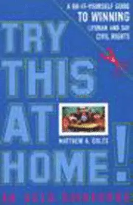 Matthew A. Coles - Try This at Home!: A Do-It-Yourself Guide to Winning Lesbian and Gay Civil Rights Policy, Häftad. Tillgänglighet: Lägg i varukorg