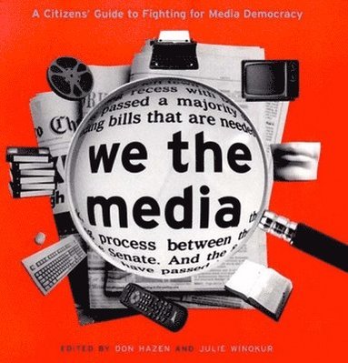 bokomslag We the Media: A Citizen's Guide to Fighting for Media Democracy