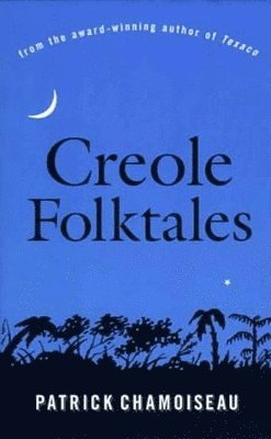 Patrick Chamoiseau - Creole Folktales, Häftad