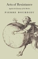 Pierre Bourdieu - Acts of Resistance: Against the Tyranny of the Market, Häftad